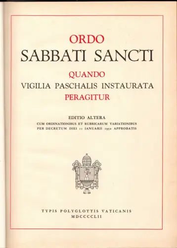 Ordo sabbati sancti, quando vigilia paschalis instaurata peragitur. Ed.altera. Cum ordinationibus et rubricarum variationibus per decretum diei 11 ianuarii 1952 approbatis. 