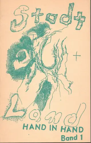 Stadt und Land Hand in Hand. Beiträge zur Erleuchtung oder Beleuchtung Mitteleuropas. BAND 1: Elektronisch geprüft, stark gefühlsecht ([I] Texte und Bilder über die Liebe und dieverlorne Müh damit). 