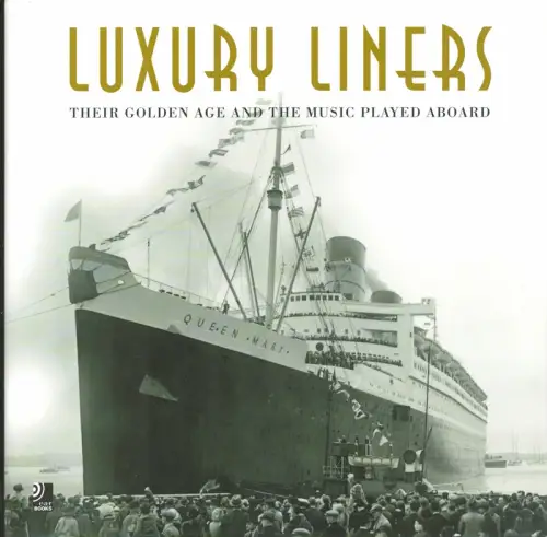 Fischer, Astrid: Luxury liners. Their golden age and the music played aboard. Foreword by Larissa Kröhnert. Transl. by Elmar Schulte (Engl.) and Giusi Valent (Italian). 