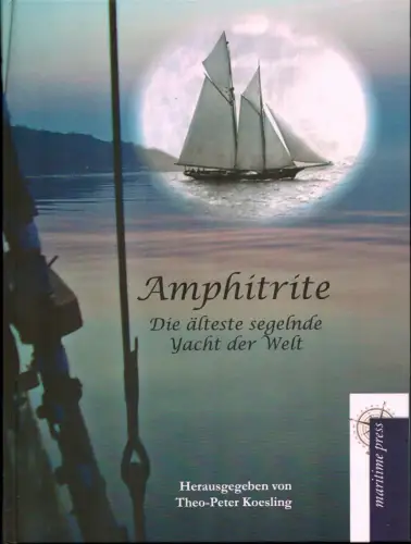 Koesling, Theo-Peter (Hrsg.): Amphitrite. Eine der ältesten segelnden Yachten der Welt. Neu herausgegeben. 