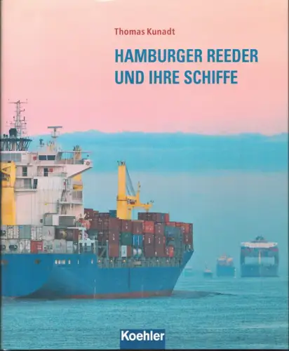 Kunadt, Thomas: Hamburger Reeder und ihre Schiffe. BAND 42: Reederei Chr. F. Ahrenkiel. Riss-Zeichn. von Karsten Kunibert Krüger-Kopiske. Flaggen-Zeichn. von Henry Albrecht. 