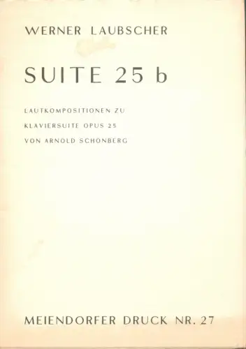 Laubscher, Werner: Suite 25 b. Lautkompositionen zu Klaviersuite Opus 25 von Arnold Schönberg. 