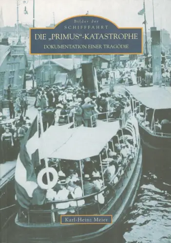 Meier, Karl-Heinz: Die "Primus"-Katastrophe. Dokumentation einer Tragödie. 