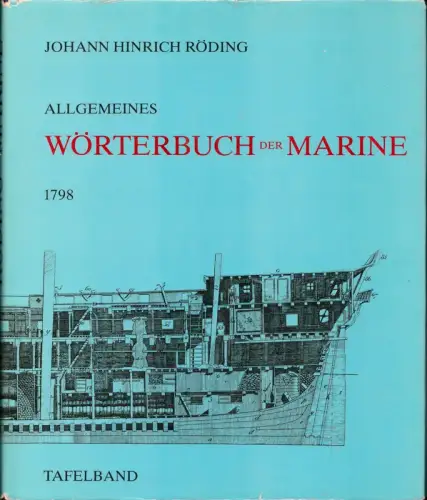 Röding, Johann Hinrich: Allgemeines Wörterbuch der Marine. BAND 4 (von 4) apart: Tafelband. 796 Abbildungen, mit beschreibendem Text. (REPRINT der Originalausgabe von 1798. Mit einem Nachwort von Lothar Eich). (Lizenzausgabe). 