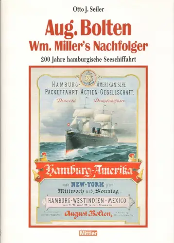 Seiler, Otto J: Aug. Bolten, Wm. Miller's Nachfolger. 200 Jahre hamburgische Seeschiffahrt. 