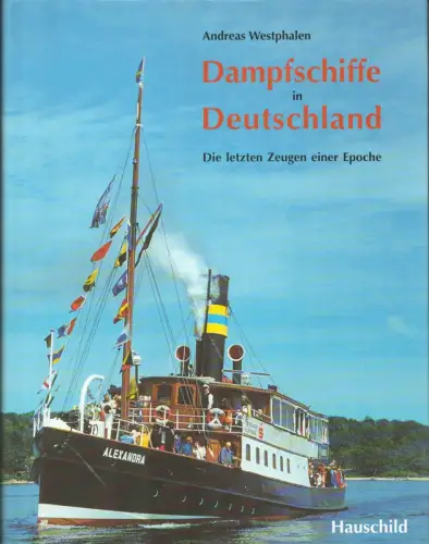 Westphalen, Andreas: Dampfschiffe in Deutschland. Die letzten Zeugen einer Epoche. 