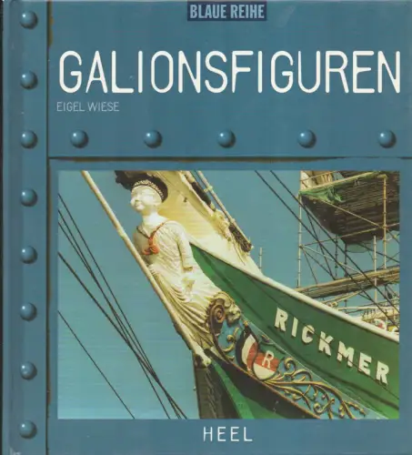 Wiese, Eigel: Galionsfiguren. Galionsfiguren aus fünf Jahrhunderten. (Aus dem Ital. von Jürgen Hassel). 