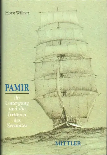Willner, Horst: Pamir. Ihr Untergang und die Irrtümer des Seeamtes. (2. Aufl.). 