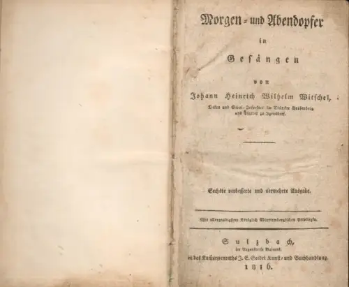Morgen- und Abendopfer in Gesängen. 6.. vermehrte u. verbesserte Ausgabe, Witschel, Johann Heinrich Wilhelm