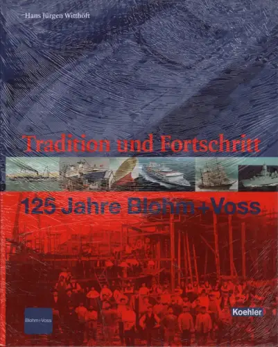 Tradition und Fortschritt: 125 Jahre Blohm + Voss, Witthöft, Hans-Jürgen