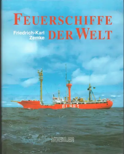 Feuerschiffe der Welt. (Hrsg. von Knuth Weidlich), Zemke, Friedrich-Karl