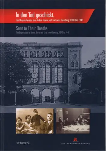Apel, Linde (Hrsg.): In den Tod geschickt / Sent to their deaths. Die Deportation von Juden, Roma und Sinti aus Hamburg 1940 bis 1945. Hrsg.. 