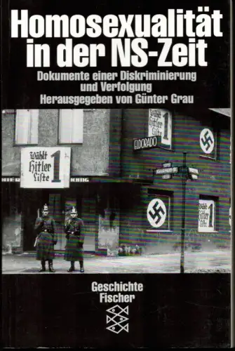 Homosexualität in der NS-Zeit. Dokumente einer Diskriminierung und Verfolgung. Mit einem Beitrag von Claudia Schoppmann. (Original-Ausgabe), Grau, Günter (Hrsg.)