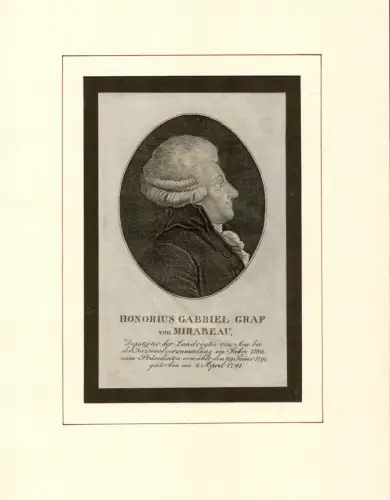 PORTRAIT Honorius Gabriel Graf von Mirabeau. Deputierter der Landvogtei on Aix bei der Nazionalversammlun im Jahre 1789, zum Präsidenten erwählt den 29. Jänner 1791, gestoben.. 
