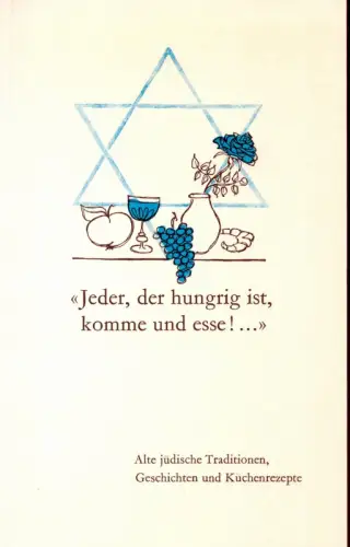 Jeder, der hungrig ist, komme und esse! (Aus der Pessach-Haggadah). Alte jüdische Traditionen, Geschichten und Küchenrezepte. (Illustr. v. Renate Hardmeier). Hrsg. von den Freunden des Schweizer Kinderdorfes Kirath Jearim. [2. Auflage]. 