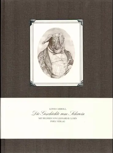 Carroll, Lewis: Die Geschichte vom Schwein. Mit Bildern von Leonard B. Lubin. (Deutsch von Maria Dessauer). (1. Aufl.). 