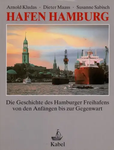 Kludas, Arnold / Dieter Maass / Susanne Sabisch: Hafen Hamburg. Die Geschichte des Hamburger Freihafens von den Anfängen bis zur Gegenwart. 
