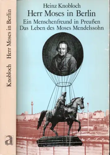 Knobloch, Heinz: Herr Moses in Berlin. Ein Menschenfreund in Preußen. Das Leben des Moses Mendelssohn. (Veränderte u. überarbeitete Ausgabe. Mit Genehmigung des DDR-Verlags Der Morgen, Berlin 1979). 