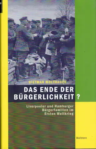Molthagen, Dietmar: Das Ende der Bürgerlichkeit?. Liverpooler und Hamburger Bürgerfamilien im Ersten Weltkrieg. 