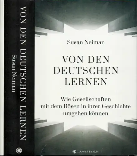 Neiman, Susan: Von den Deutschen lernen. Wie Gesellschaften mit dem Bösen in ihrer Geschichte umgehen können. (1. Auflage). 