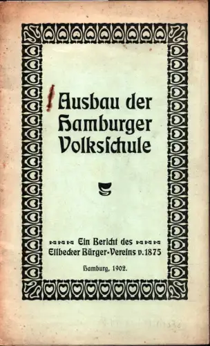 Ausbau der Hamburger Volksschule. Ein Bericht des Eilbecker Bürger-Vereins von 1875. 