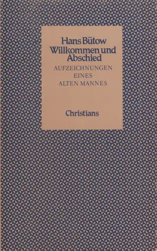 Bütow, Hans: Willkommen und Abschied. Aufzeichnungen eines alten Mannes, III. 