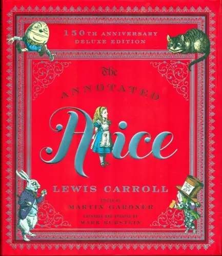 Carroll, Lewis. - Gardner, Martin / Bustein, Marc (editors): The annotated Alice - 150th anniversary deluxe edition. Alice's adventures in Wonderland & Through the looking-glass. Original illustrations by John Tenniel. 