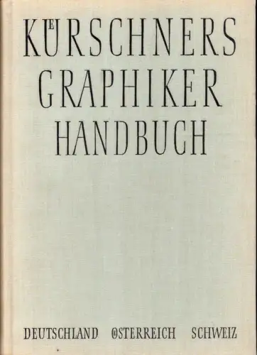 Kürschners Graphiker-Handbuch. Deutschland, Österreich, Schweiz. Graphiker, Illustratoren, Karikaturisten, Gebrauchsgraphiker, Typographen, Buchgestalter. Hrsg. von Charlotte Fergg-Frowein, Kürschner, Joseph