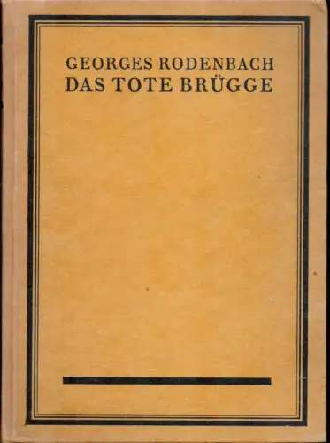 Das tote Brügge. (Übertragen von Friedrich von Oppeln-Bronikowski]), Rodenbach, Georges