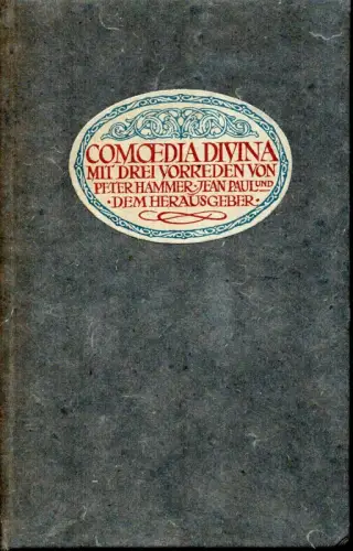 Comoedia divina. Mit drei Vorreden von Peter Hammer [d. i. Jospeh v. Görres], Jean Paul und dem Hrsg. [W. G. H. Gotthardt]. FAKSIMILE der Ausgabe 1808, [Schreiber, Alois Wilhelm]
