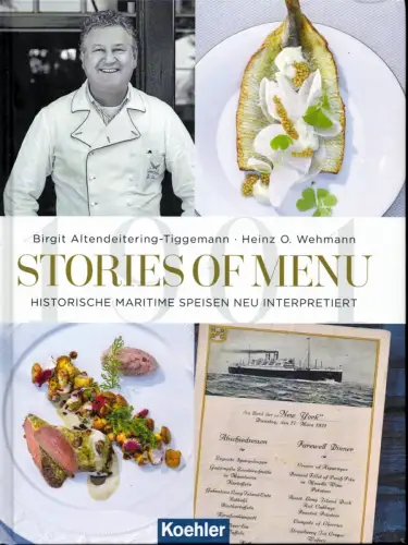 Altendeitering-Tiggemann, Birgit / Wehmann, Heinz-Otto: Stories of Menu. Historische maritime Speisen neu interpretiert. (1. Auflage). 