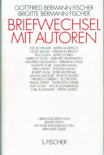 Gottfried Bermann Fischer / Brigitte Bermann Fischer: Briefwechsel mit Autoren. Hrsg. von Reiner Stach unter red. Mitarb. von Karin Schlapp. Mit einer Einführung von Bernhard Zeller, Bermann Fischer, Gottfried | Bermann Fischer, Brigitte