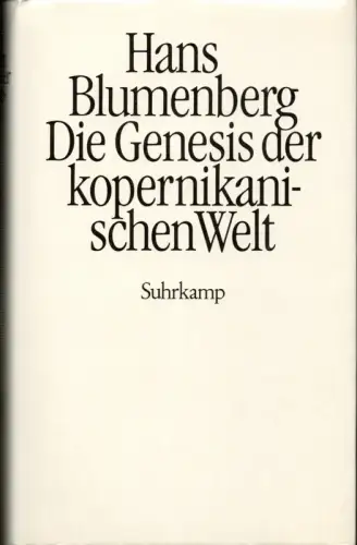 Blumenberg, Hans: Die Genesis der kopernikanischen Welt. (2. Aufl.). 
