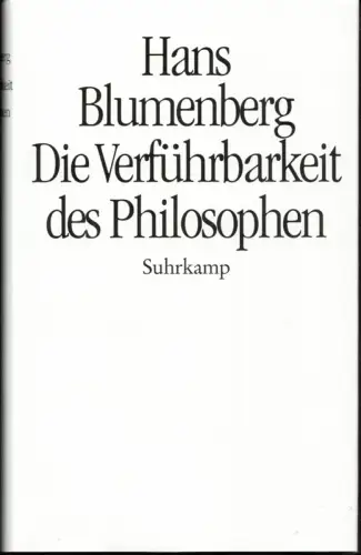 Blumenberg, Hans: Die Verführbarkeit der Philosophen. In Verbindung mit Manfred Sommer hrsg. v. Hans-Blumenberg-Archiv. 