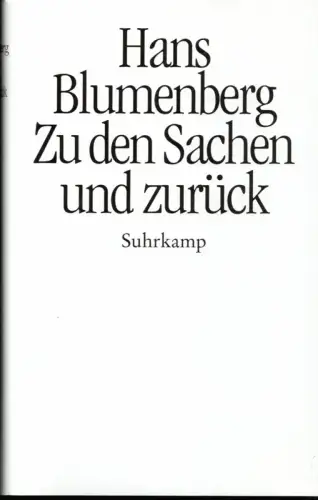 Zu den Sachen und zurück. Aus dem Nachlaß hrsg. von Manfred Sommer. (1. Aufl.), Blumenberg, Hans