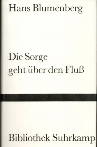 Blumenberg, Hans: Die Sorge geht über den Fluß. (4.-8. Tsd.). 