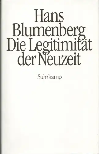 Blumenberg, Hans: Die Legitimität der Neuzeit. Erneuerte Ausgabe. (2. Aufl.). 