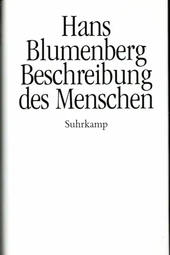 Blumenberg, Hans: Beschreibung des Menschen. Aus dem Nachlaß hrsg. von Manfred Sommer. (1. Aufl.). 