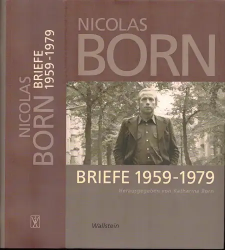 Born, Nicolas: Briefe 1959-1979. Hrsg. von Katharina Born. (Hrsg. von der Akademie der Wissenschaften u. der Literatur, Mainz, Klasse der Literatur). (1. Aufl.). 