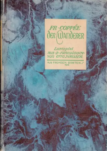 Coppée, François: Der Wanderer. Lustspiel in einem Aufzug. Aus dem Französischen von Otto Hauser. 