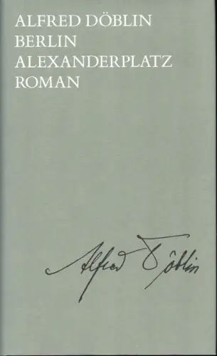 Döblin, Alexander: Berlin Alexanderplatz. Die Geschichte vom Franz Biberkopf. (Hrsg. v. Werner Stauffacher). 