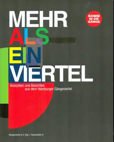 Gängeviertel e. V. (Hrsg.): Mehr als ein Viertel. Ansichten und Absichten aus dem Hamburger Gängeviertel. 