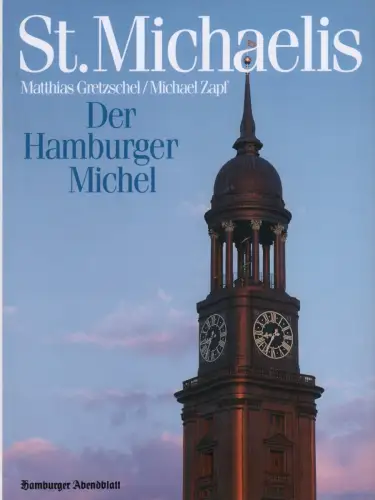 Gretzschel, Matthias: St. Michaelis. Der Hamburger Michel. (Mit einem Vorwort von Helge Adolphsen). Hrsg. vom Hamburger Abendblatt. 