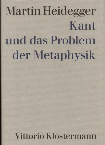 Kant und das Problem der Metaphysik. (Hrsg. v. Friedrich-Wilhelm von Herrmann. 5., vermehrte Aufl.), Heidegger, Martin