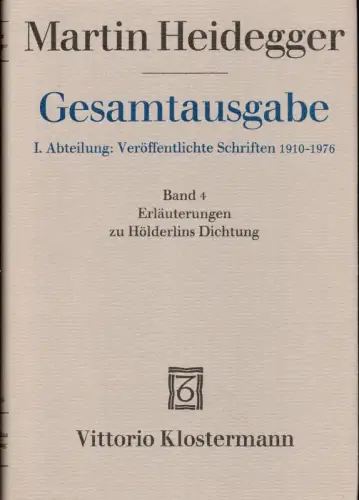 Heidegger, Martin: Erläuterungen zu Hölderlins Dichtung. (Hrsg. v. Friedrich-Wilhelm von Herrmann. 5., durchges. Aufl.). 