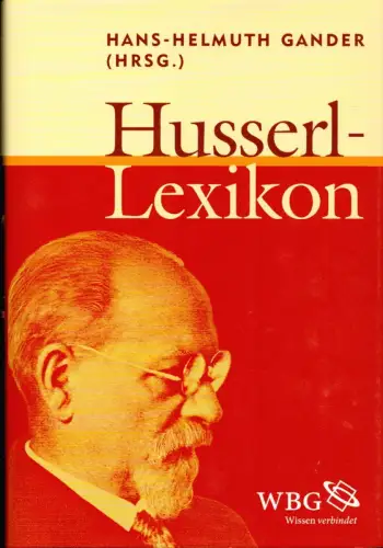Husserl, Edmund.: Husserl-Lexikon. Hrsg. von Hans-Helmuth Gander in redaktioneller Zusammenarbeit mit Thiemo Breyer ... u.v.a.m. 