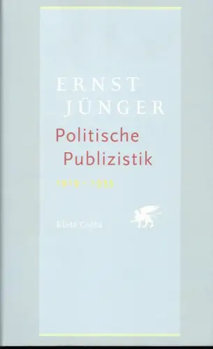 Jünger, Ernst: Politische Publizistik. 1919-1933. Hrsg., kommentiert und mit einem Nachw. von Sven Olaf Berggötz. 