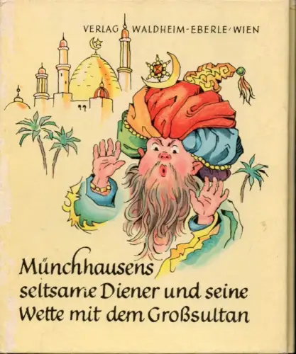 Keller, Liane / Buzek, Elisabeth: Münchausens seltsame Diener und seine Wette mit dem Großsultan. 