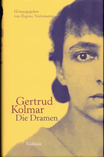 Die Dramen. Hrsg. von Regina Nörtemann, Kolmar, Gertrud