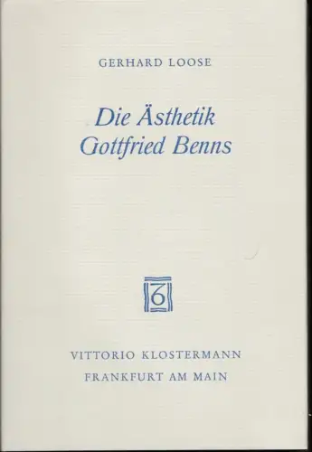 Loose, Gerhard: Die Ästhetik Gottfried Benns. (Stuttgarter Ausgabe in Verbindung mit Ilse Benn. Hrsg. von Gerhard Schuster [u. Holger Hof]]. 7 Bde. (in 8) = komplett. 